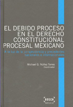 EL DEBIDO PROCESO EN EL DERECHO CONSTITUCIONAL PROCESAL MEXICANO