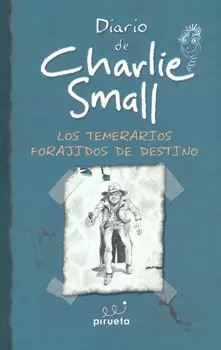 DIARIO DE CHARLIE SMALL 4 LOS TEMERARIOS FORAJIDOS
