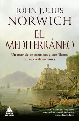 MEDITERRÁNEO, EL. UN MAR DE ENCUENTROS Y CONFLICTOS ENTRE CIVILIZACIONES