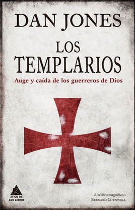 TEMPLARIOS, LOS. AUGE Y CAÍDA DE LOS GUERREROS DE DIOS