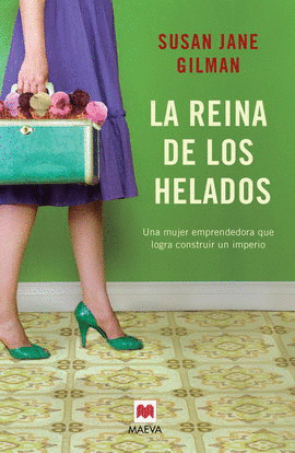 REINA DE LOS HELADOS, LA. UNA MUJER EMPRENDEDORA QUE LOGRA CONSTRUIR UN IMPERIO