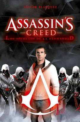 ASSASSIN'S CREED. LOS SECRETOS DE LA HERMANDAD