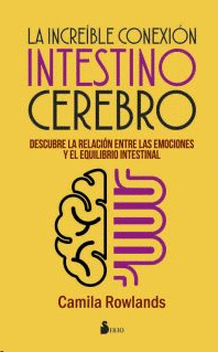 INCREIBLE CONEXION INTESTINO CEREBRO, LA