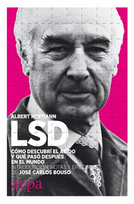 LSD. CÓMO DESCUBRÍ EL ÁCIDO Y QUÉ PASÓ DESPUÉS EN EL MUNDO