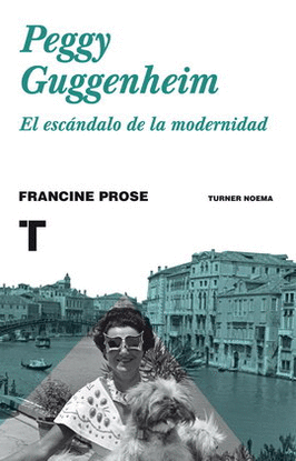 PEGGY GUGGENHEIM. EL ESCÁNDALO DE LA MODERNIDAD