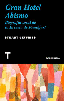 GRAN HOTEL ABISMO. BIOGRAFÍA CORAL DE LA ESCUELA DE FRANKURT
