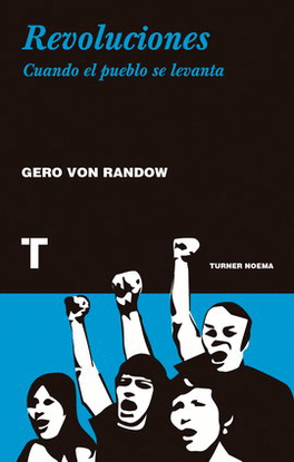 REVOLUCIONES. CUANDO EL PUEBLO SE LEVANTA