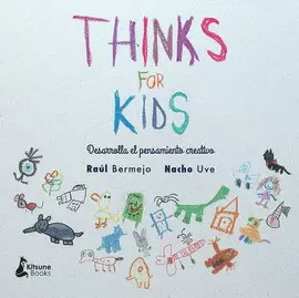 THINKS FOR KIDS. DESARROLLA EL PENSAMIENTO CREATIVO