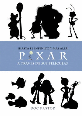 PIXAR A TRAVÉS DE SUS PELÍCULAS. ¡HASTA EL INFINITO Y MÁS ALLÁ!