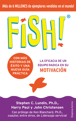 FISH! LA EFICACIA DE UN EQUIPO RADICA EN SU MOTIVACION (EDICION 20 ANIVERSARIO)