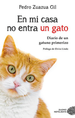 EN MI CASA NO ENTRA UN GATO. DIARIO DE UN GATUNO PRIMERIZO