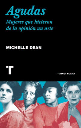 AGUDAS. MUJERES QUE HICIERON DE LA OPINIÓN UN ARTE