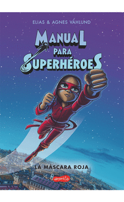 MANUAL PARA SUPERHEROES LA MASCARA ROJA