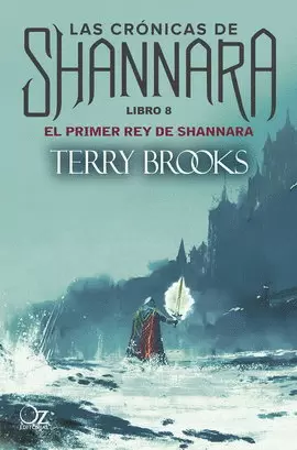 CRÓNICAS DE SHANNARA, LAS. LIBRO 8. EL PRIMER REY DE SHANNARA
