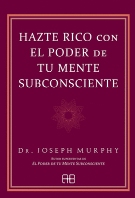 HAZTE RICO CON EL PODER DE TU MENTE SUBCONSCIENTE