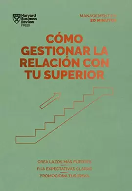 COMO GESTIONAR LA RELACION CON TU SUPERIOR (MANAGING UP, SPANISH EDITION)