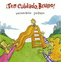 ¡TEN CUIDADO, BRUNO!
