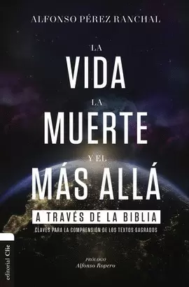 LA VIDA, LA MUERTE Y EL MAS ALLA A TRAVES DE LA BIBLIA