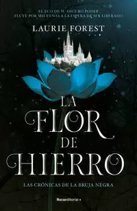 LA FLOR DE HIERRO ( LAS CRÓNICAS DE LA BRUJA NEGRA 2 )
