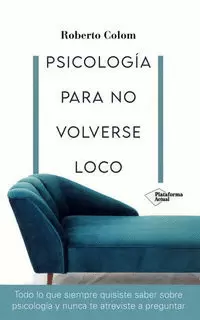 PSICOLOGÍA PARA NO VOLVERSE LOCO