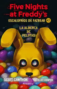 FIVE NIGHTS AT FREDDY'S  ESCALOFRÍOS DE FAZBEAR 1 - FIVE NIGHTS AT FREDDY'S. ESCALOFRÍOS DE FAZBEAR 1. EL PARQUE DE BOLAS
