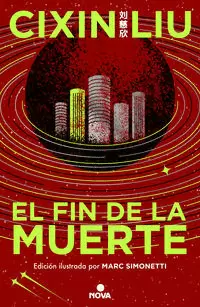 EL FIN DE LA MUERTE (TRILOGÍA DE LOS TRES CUERPOS EDICIÓN ILUSTRADA 3) ( TRILOGÍA DE LOS TRES CUERPOS [EDICIÓN ILUSTRADA] 3 )