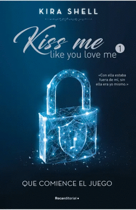 KISS ME LIKE YOU LOVE ME 1 - QUE COMIENCE EL JUEGO