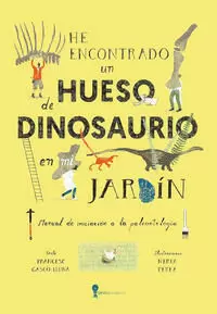 HE ENCONTRADO UN HUESO DE DINOSAURIO EN MI JARDÍN