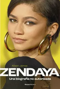 ZENDAYA. UNA BIOGRAFÍA NO AUTORIZADA