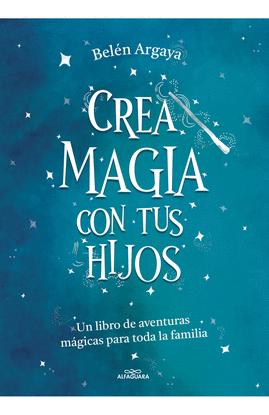 CREA MAGIA CON TUS HIJOS