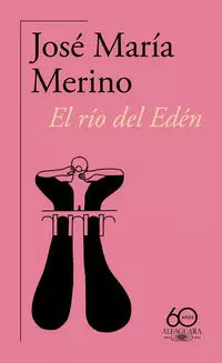 EL RÍO DEL EDÉN ( 60.º ANIVERSARIO DE ALFAGUARA )