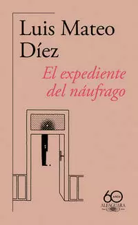 EL EXPEDIENTE DEL NÁUFRAGO ( 60.º ANIVERSARIO DE ALFAGUARA )
