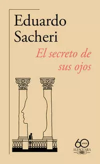 EL SECRETO DE SUS OJOS ( 60.º ANIVERSARIO DE ALFAGUARA )