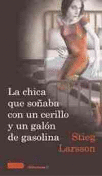 LA CHICA QUE SOÑABA CON UNA CERILLO Y UN GALON DE GASOLINA