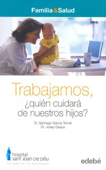 TRABAJAMOS QUIEN CUIDARA DE NUESTROS HIJOS