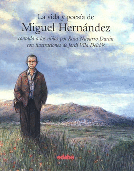 LA VIDA Y POESIA DE MIGUEL HERNANDEZ