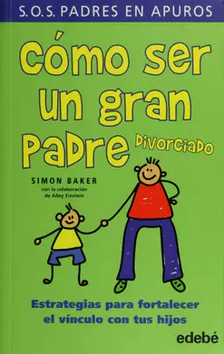CÓMO SER UN GRAN PADRE DIVORCIADO