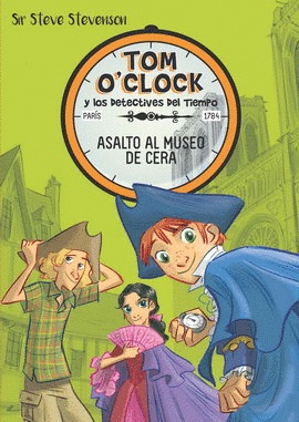 TOM O'CLOCK Y LOS DETECTIVES DEL TIEMPO 1. ASALTO AL MUSEO DE CERA