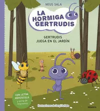 GERTRUDIS JUEGA EN EL JARDÍN (LA HORMIGA GERTRUDIS 2)