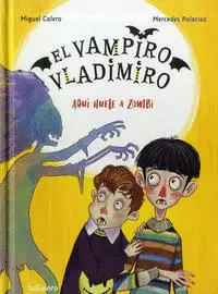 AQUÍ HUELE A ZOMBI (EL VAMPIRO VLADIMIRO 3)
