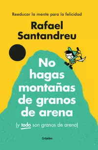 NO HAGAS MONTAÑAS DE GRANOS DE ARENA (Y TODO SON GRANOS DE ARENA) (EDICIÓN ESPECIAL ILUSTRADA)