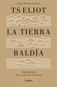 LA TIERRA BALDÍA (Y PRUFROCK Y OTRAS OBSERVACIONES)