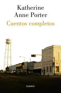 CUENTOS COMPLETOS. KATHERINE ANNE PORTER