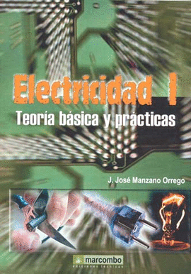 ELECTRICIDAD 1 TEORIA BASICA Y PRACTICAS