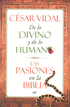 DE LO DIVINO Y DE LO HUMANO LAS PASIONES EN LA BIBLIA