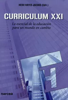 CURRICULUM 21 LO ESENCIAL DE LA EDUCACIÓN PARA UN MUNDO EN CAMBIO