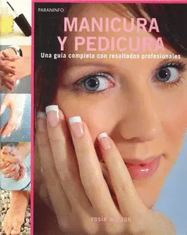 MANICURA Y PEDICURA UNA GUIA CON RESULTADOS PROFESIONALES