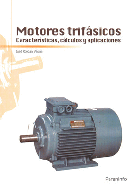 MOTORES TRIFASICOS CARACTERISTICAS CALCULOS Y APLICACIONES