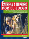 ENTRENA A TU PERRO POR EL JUEGO