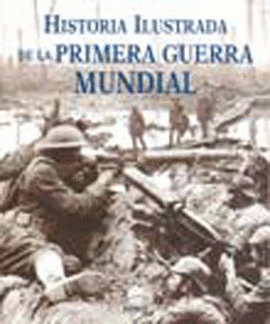 HISTORIA ILUSTRADA DE LA PRIMERA GUERRA MUNDIAL